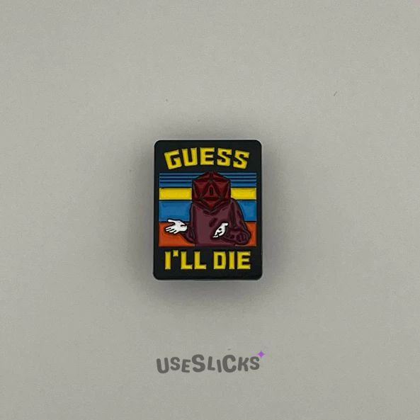 Pin Guess I''ll Die Esmaltado