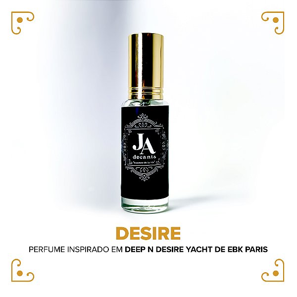 DESIRE - Perfume Inspirado em Deep N Desire Yacht de Ebk Paris