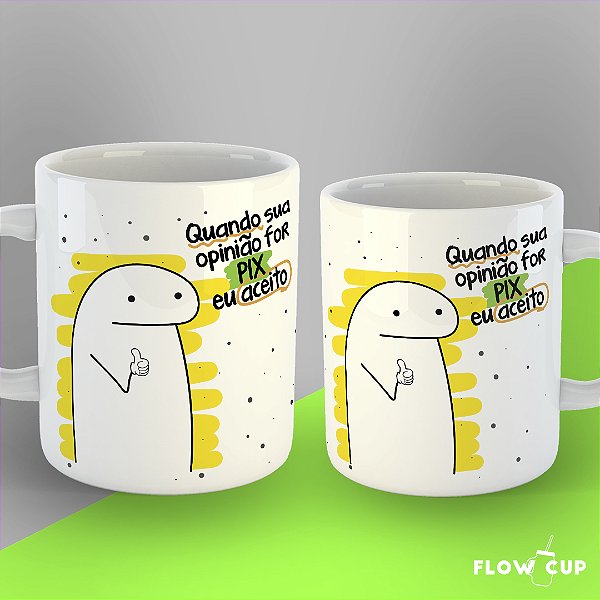 Caneca - Quando sua opinião for pix