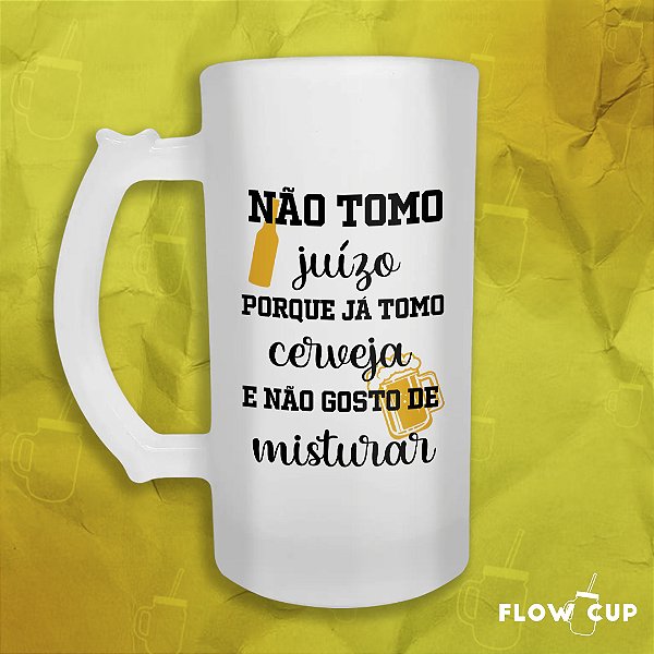 Caneca de Chopp de Vidro - Não tomo juízo...