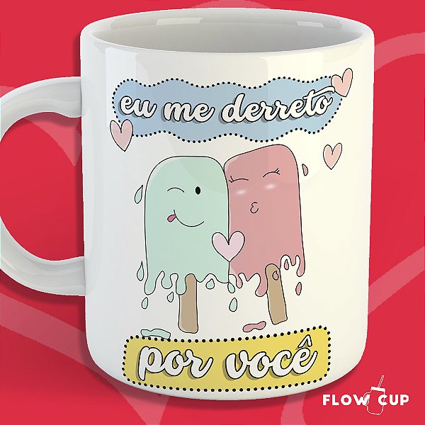 Caneca - Eu me derreto por você