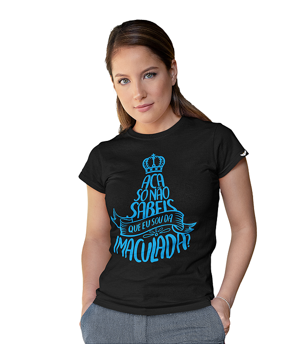 Camiseta Feminina "Acaso Não Sabeis Que Eu Sou da Imaculada?"