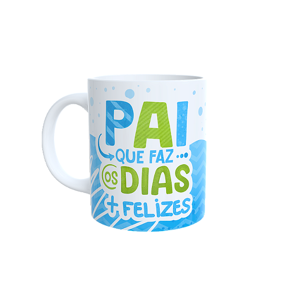 Caneca Pai que faz os dias + felizes