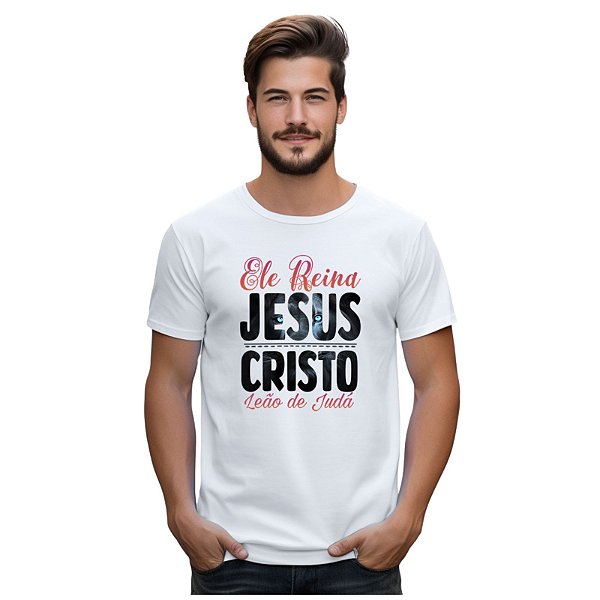 Camiseta Ele reina Jesus Cristo
