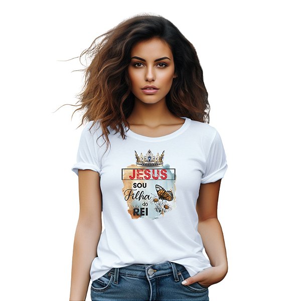 Camiseta Jesus Sou Filha do Rei