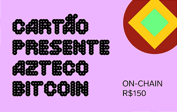 Cartão Presente Azteco Bitcoin R$ 150 - On-Chain Digital