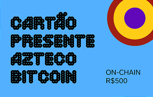 Cartão Presente Azteco Bitcoin R$ 500 - On-Chain Digital