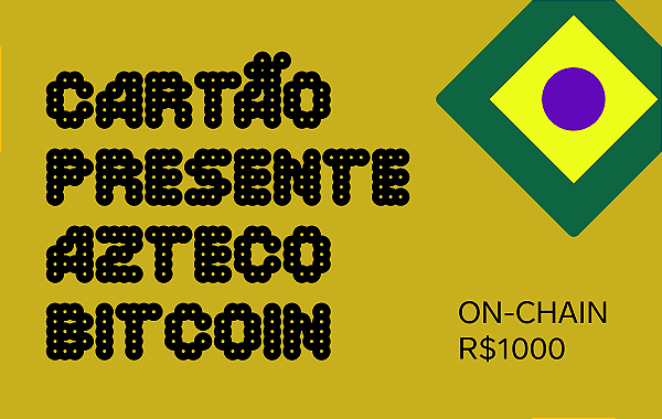 Cartão Presente Azteco Bitcoin R$ 1000 - On-Chain Digital