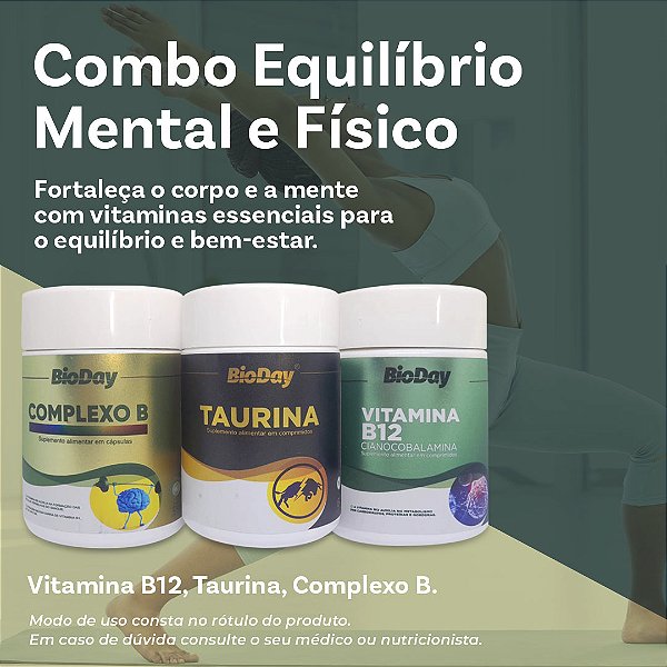 Equilíbrio mental e físico (Complexo B, Taurina, Vitamina B12)