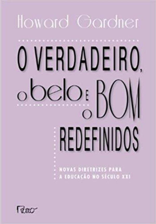 O Verdadeiro, O Belo E O Bom Redefinidos Novas Diretrizes Para A Educação No Século XXI