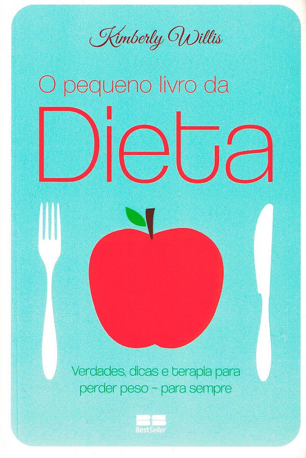 O Pequeno Livro Da Dieta Verdades, Dicas E Terapia Para Perder Peso - Para Sempre