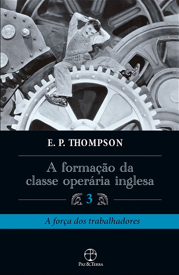 A Formação Da Classe Operária Inglesa - Vol. 3