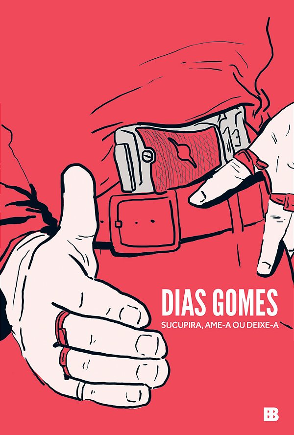 Sucupira: Ame-a Ou Deixe-a Venturas E Desventuras De Zeca Diabo E Sua Gente Na Terra De Odorico, O Bem-Amado