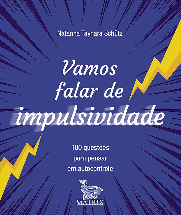 Vamos Falar De Impulsividade 100 Questões Para Pensar Em Autocontrole