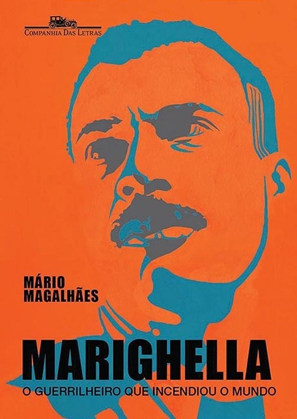Marighella - O Guerrilheiro Que Incendiou O Mundo..-