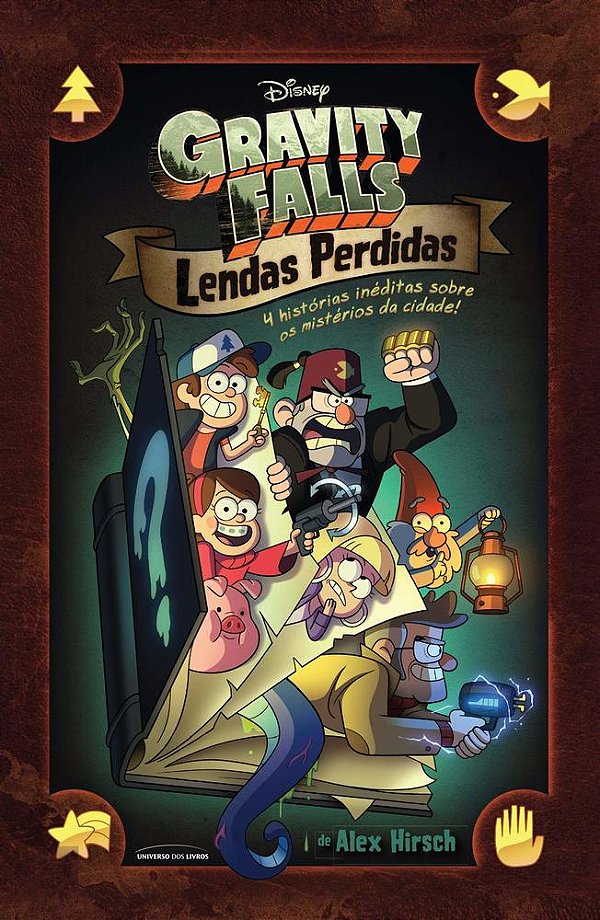 Gravity Falls - Lendas Perdidas: 4 Histórias Inéditas Sobre Os Mistérios Da Cidade..-