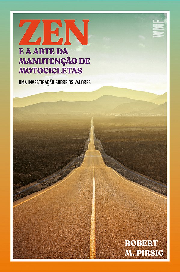 Zen E A Arte Da Manutenção De Motocicletas Uma Investigação Sobre Os Valores..-