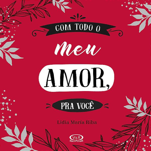 Com Todo O Meu Amor, Pra Você..-