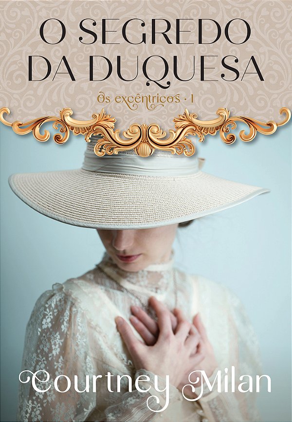 O Segredo Da Duquesa (Os Excêntricos – Livro 1) - Vol. 1..-