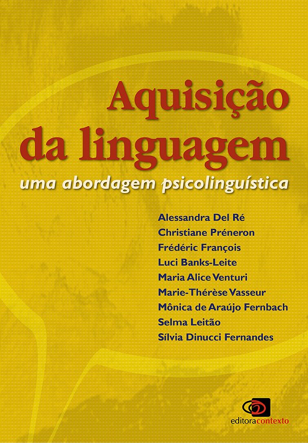 Aquisição Da Linguagem - Uma Abordagem Psicolingüística