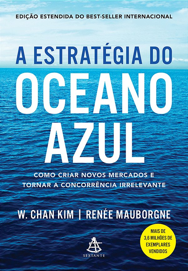 A Estratégia Do Oceano Azul: Como Criar Novos Mercados E Tornar A Concorrência Irrelevante..-