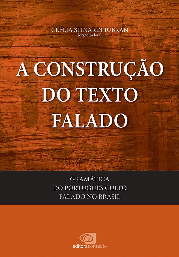 A Construção Do Texto Falado - Gramática Do Português Culto Falado No Brasil - Volume 1