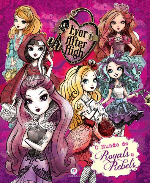 Ever After High - O Mundo De Royals E Rebels..-