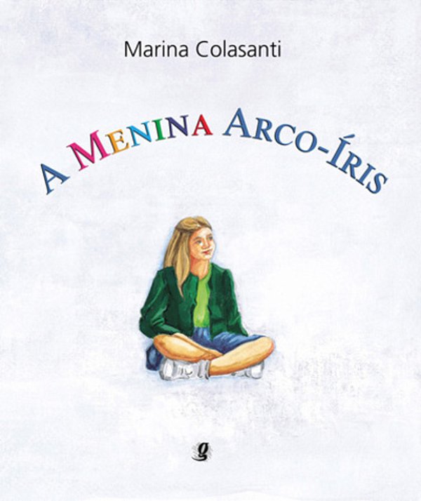 A Menina Arco-Iris - 1ª Edição..-