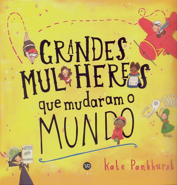 Grandes Mulheres Que Mudaram O Mundo..-