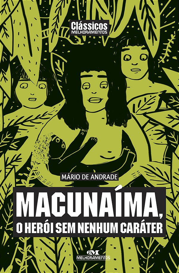 Macunaíma: Um Herói Sem Nenhum Caráter - Clássicos Melhoramentos..-