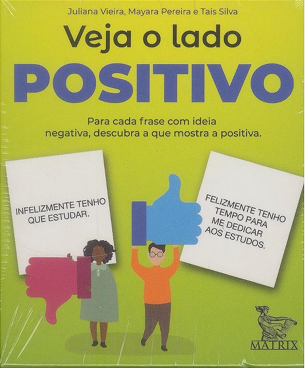 Veja O Lado Positivo - Para Cada Frase Com Ideia Negativa, Descubra O Que Mostra A Positiva..-