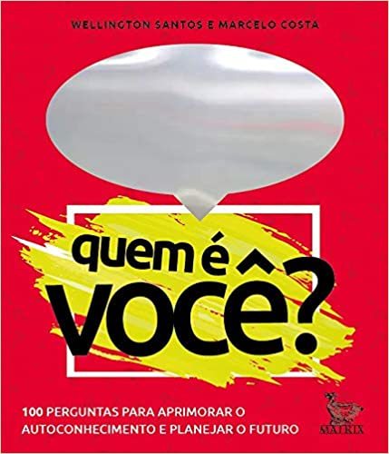 Quem É Você?: 100 Perguntas Para Aprimorar O Autoconhecimento E Planejar O Futuro..-