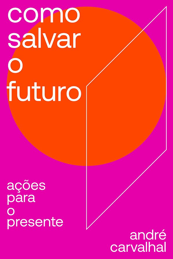 Como Salvar O Futuro Ações Para O Presente