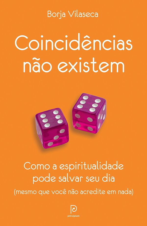 Coincidências Não Existem Como A Espiritualidade Pode Salvar Seu Dia - Mesmo Que Você Não Acredite Em Nada..-