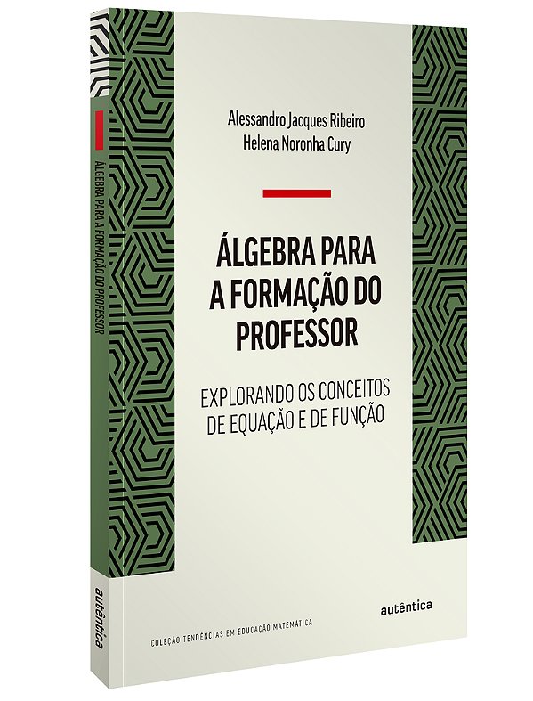 Álgebra Para A Formação Do Professor Explorando Os Conceitos De Equação E De Função..-
