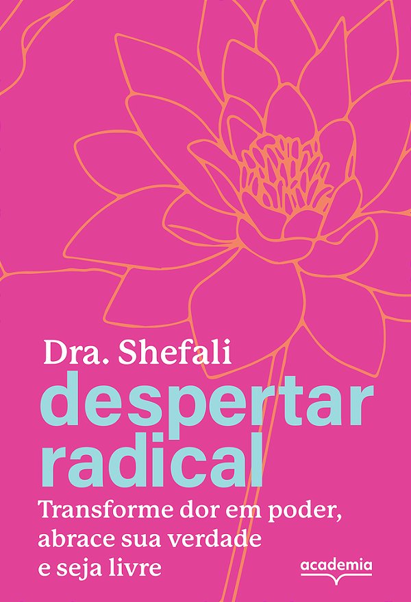 Despertar Radical Transforme Sua Dor Em Poder, Abrace Sua Verdade E Seja Livre..-
