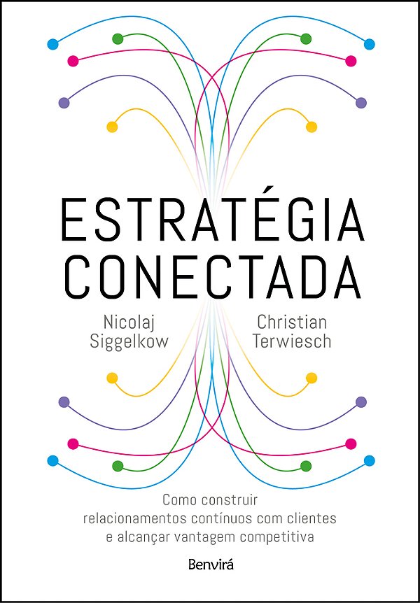 Estratégia Conectada Como Construir Relacionamentos Contínuos Com Clientes E Alcançar Vantagem Competitiva (Connected Strategy)..-