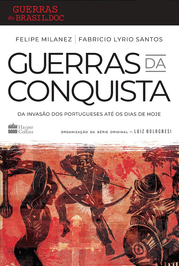 Guerras Da Conquista Da Invasão Dos Portugueses Até Os Dias De Hoje