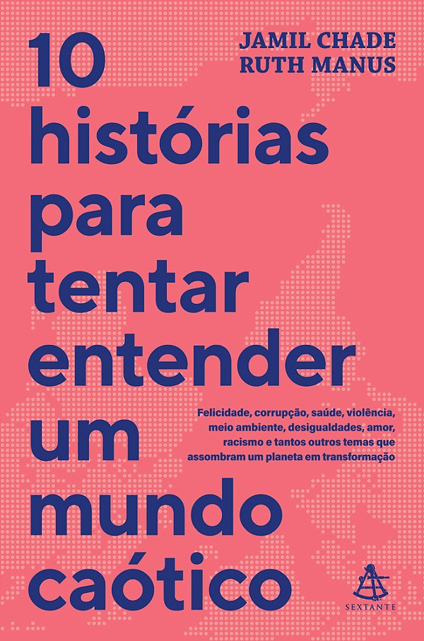 10 Histórias Para Tentar Entender Um Mundo Caótico