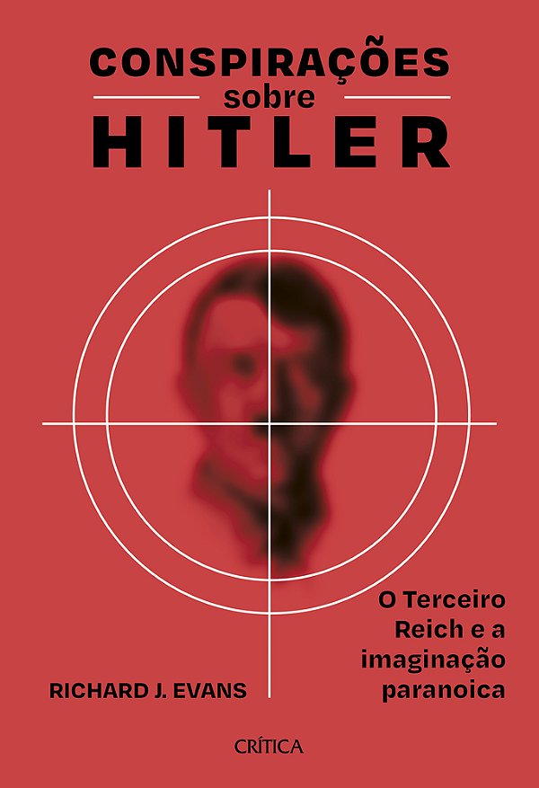 Conspirações Sobre Hitler O Terceiro Reich E A Imaginação Paranoica..-
