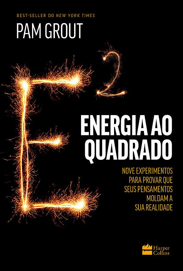 Energia Ao Quadrado Nove Experimentos Para Provar Que Seus Pensamentos Moldam A Sua Realidade