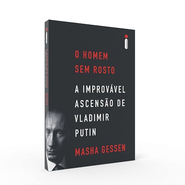 O Homem Sem Rosto A Improvável Ascensão De Vladimir Putin..-