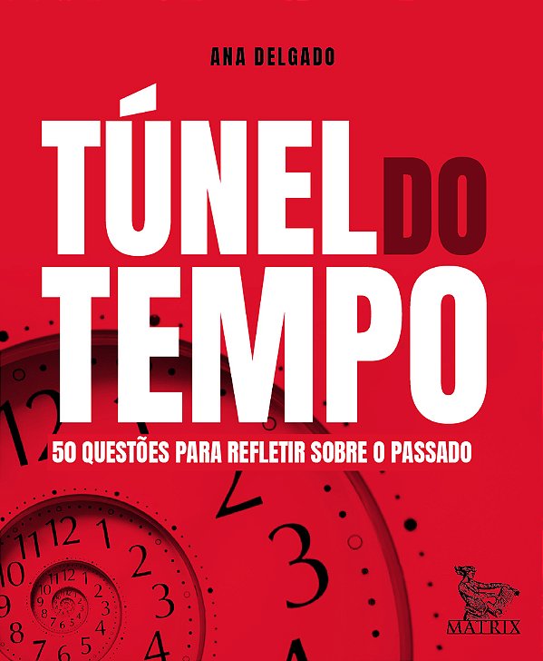 Túnel Do Tempo 50 Questões Para Refletir Sobre O Passado