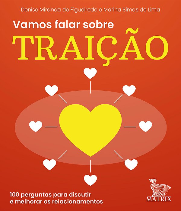 Vamos Falar Sobre Traição 100 Perguntas Para Discutir E Melhorar Os Relacionamentos