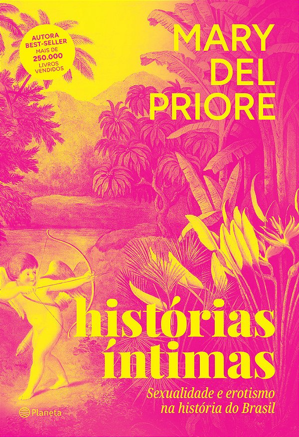 Histórias Íntimas - 3ª Edição Sexualidade E Erotismo Na História Do Brasil..-