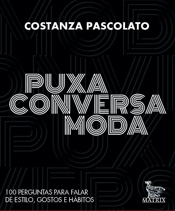 Puxa Conversa Moda 100 Perguntas Para Falar De Estilo, Gostos E Hábitos
