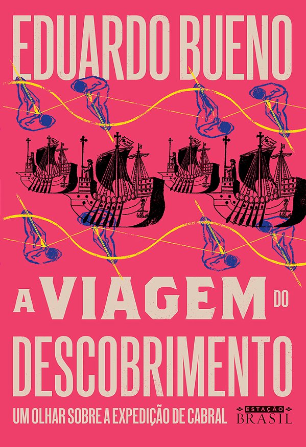Viagem Do Descobrimento, A – Um Olhar Sobre A Expedição De Cabral..-