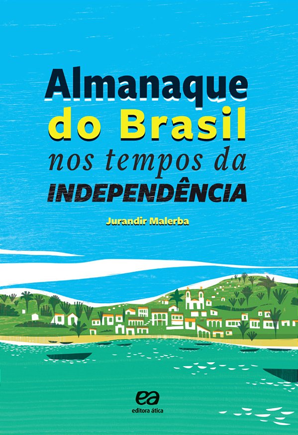 ES - Almanaque Do Brasil Nos Tempos Da Independencia