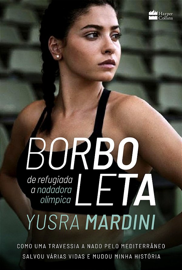 Borboleta De Refugiada A Nadadora Olímpica - Como Uma Travessia A Nado Pelo Mediterrâneo Salvou Várias Vidas E Mudou Minha História..-
