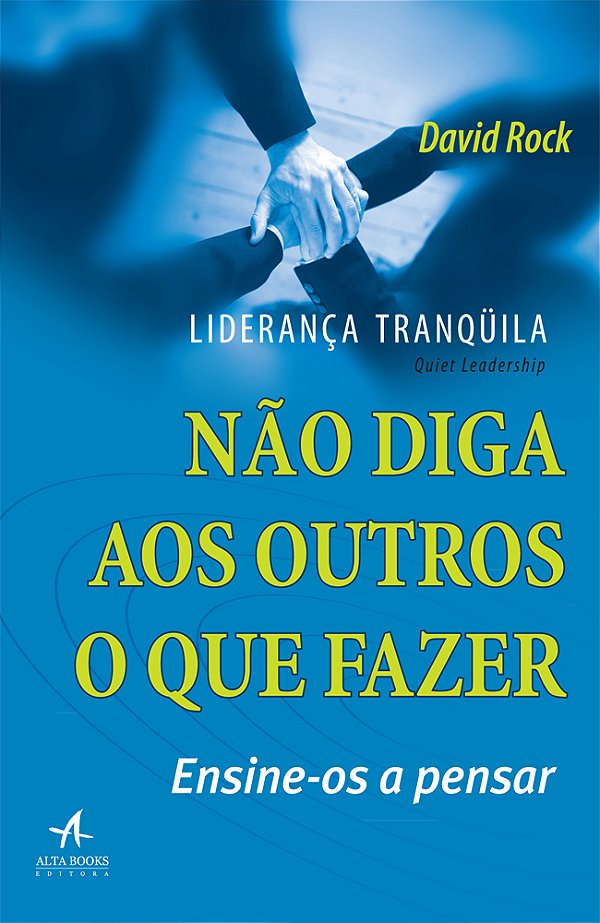 Liderança Tranquila Não Diga Aos Outros O Que Fazer, Ensine-Os A Pensar..-
